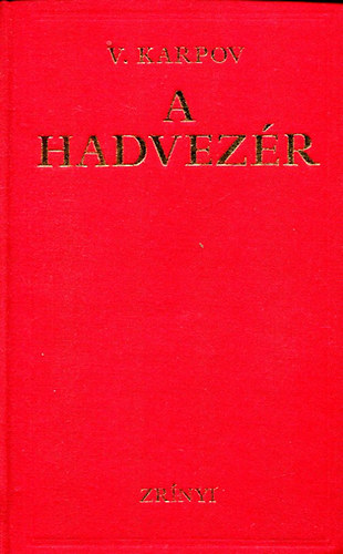 V. Karpov: A hadvezér