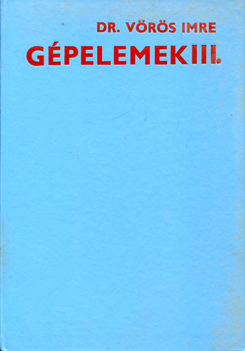 Dr. Vörös Imre: Gépelemek III. (fogaskerekek)