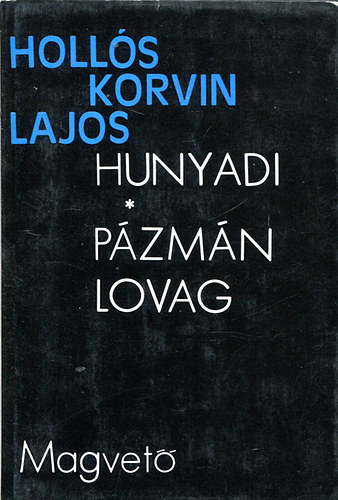 Hollós KOrvin Lajos: Hunyadi - Pázmán lovag