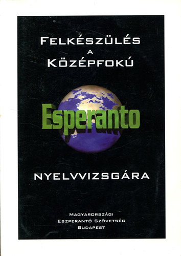 Princz Oszkár: Felkészülés a középfokú esperanto nyelvvizsgára - minták és megoldások