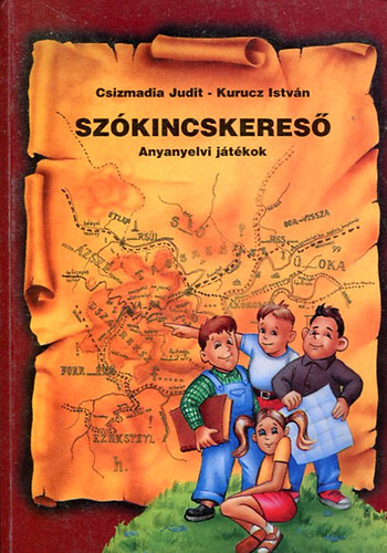 Csizmadia Judit - Kurucz István: Szókincskereső - Anyanyelvi játékok