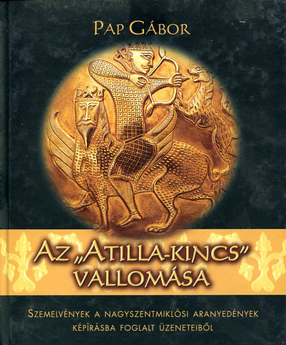 Pap Gábor: Az "Atilla-kincs" vallomása