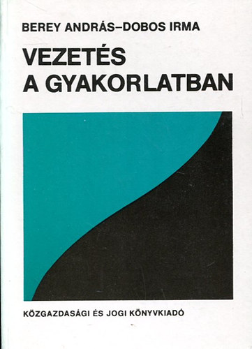 Berey András- Dobos Irma: Vezetés a gyakorlatban