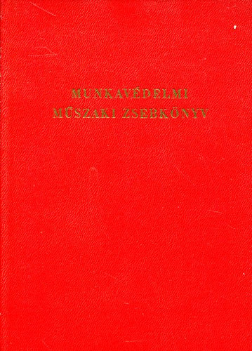 Bernhardt Gy., Kálmán I., Klemm J., Lux A...: Munkavédelmi műszaki zsebkönyv