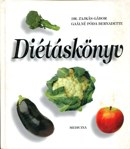 Dr. Zajkás Gábor; Gaálné Póda Bernadette: Diétáskönyv