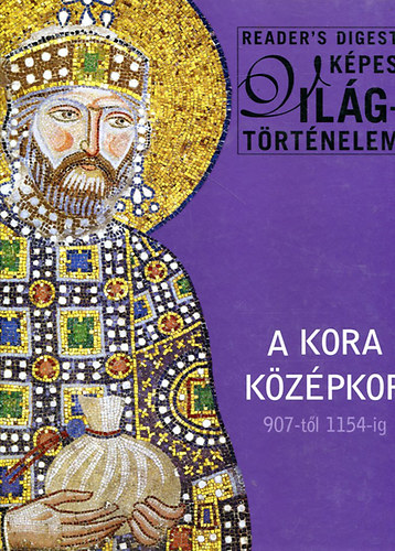 Reader's Digest: A kora középkor 907-től 1154-ig