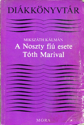 Mikszáth Kálmán: A Noszty fiú esete Tóth Marival