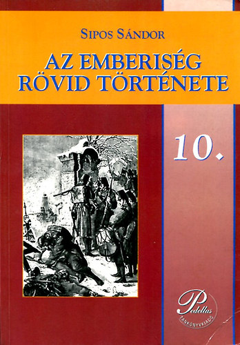 Sipos Sándor: Az emberiség rövid története (A szakképző iskolák 10. osztálya számára)