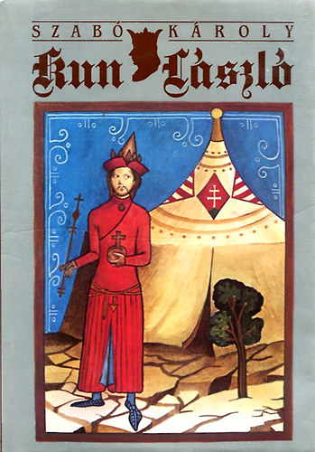 Szabó Károly: Kun László 1272-1290