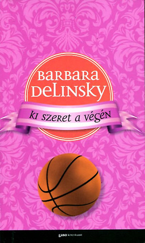 Barbara Delinsky: Ki szeret a végén?