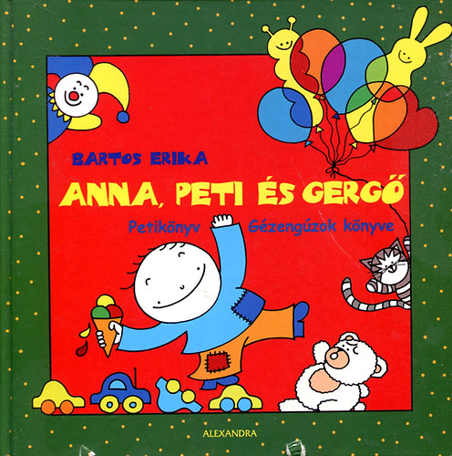 Bartos Erika: Anna, Peti és Gergő - Petikönyv (Gézengúzok könyve)