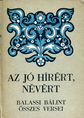 : Az jó hírért, névért - Balassi Bálint összes versei