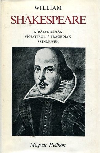 William Shakespeare: Királydrámák, vígjátékok, tragédiák, színművek III. Tragédiák