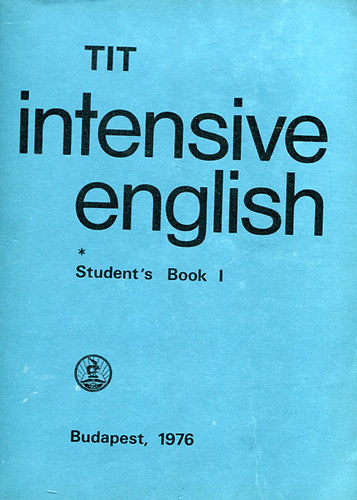 Nemes Anna, Nádasy Ádám, Lengyel Anna, Inkei Péter, Kádárné dr. Fülöp Judit: TIT - Intensive English - Student's Book I.