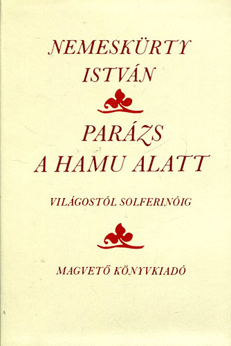 Nemeskürty István: Parázs a hamu alatt (Világostól Solferinóig)