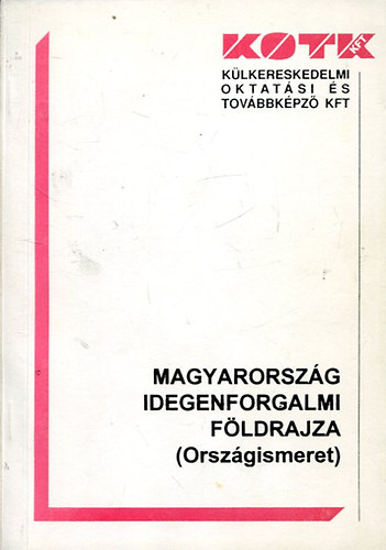 Dr. Gucziné Dr. Huszti Györgyi: Magyarország idegenforgalmi földrajza (Országismeret)