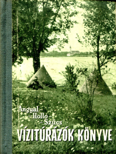 Angyal-Holló-Szűcs: Vízitúrázók könyve