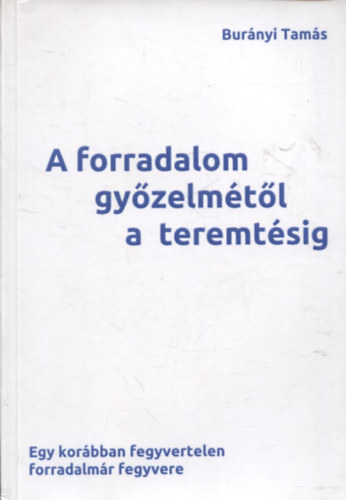 Burányi Tamás: A forradalom győzelmétől a teremtésig