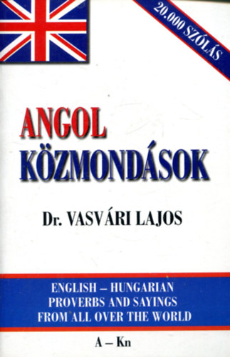 Dr. Vasvári Lajos: Angol közmondások (A-Kn) I.