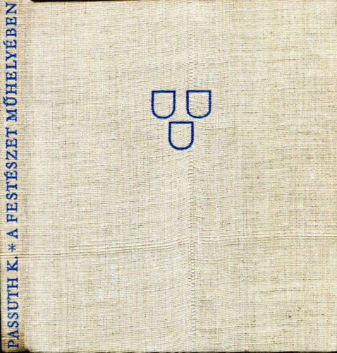 Passuth Krisztina: A festészet műhelyében