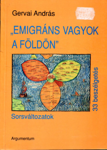 Gervai András: "Emigráns vagyok a földön" (Sorsváltozatok 33 beszélgetés)