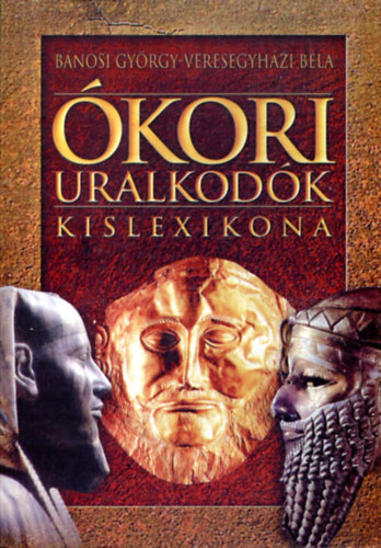 Bánosi-Veresegyházi: Ókori uralkodók kislexikona