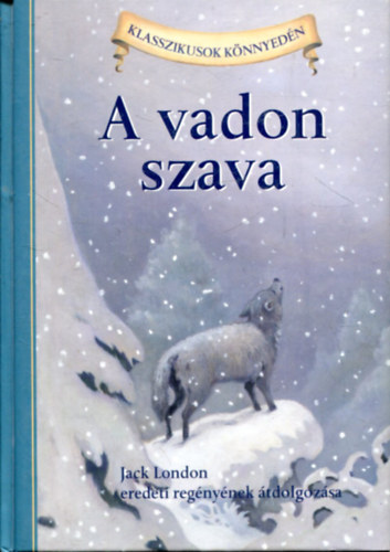Jack London, Oliver Ho: A ​vadon szava - klasszikusok könnyedén
