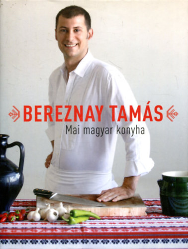 Bereznay Tamás: Mai magyar konyha