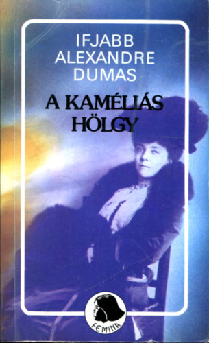 Ifjabb Alexandre Dumas: A kaméliás hölgy