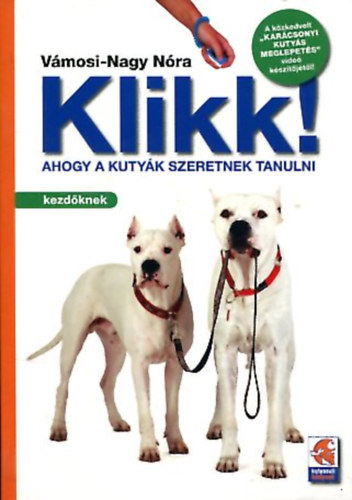 Vámosi-Nagy Nóra: Klikk! - Ahogy a kutyák szeretnek tanulni
