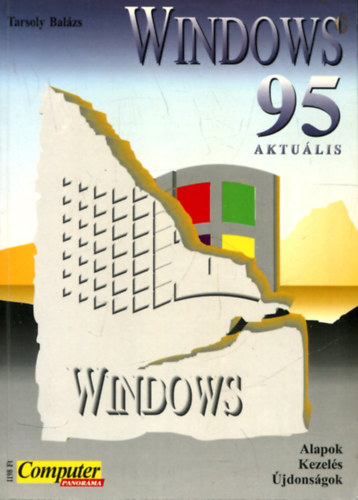 Tarsoly Balázs: Windows 95 - Aktuális - Alapok, kezelés, újdonságok