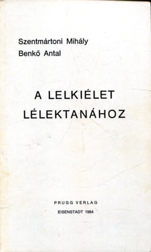 Szentmártoni Mihály - Benkő Antal: A lelkiélet lélektanához