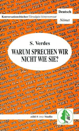 S. Verdes: Warum sprechen wir nicht wie sie? (Konversationbücher/Társalgási könyvsorozat)