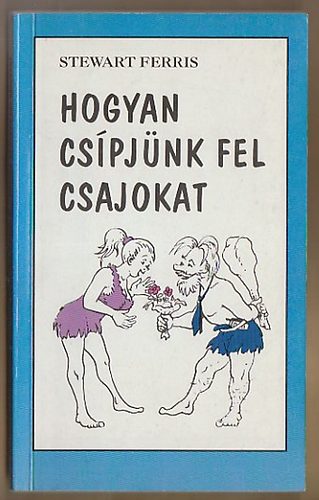 Stewart Ferris: Hogyan csípjünk fel csajokat