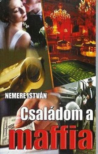 Nemere István: Családom a maffia