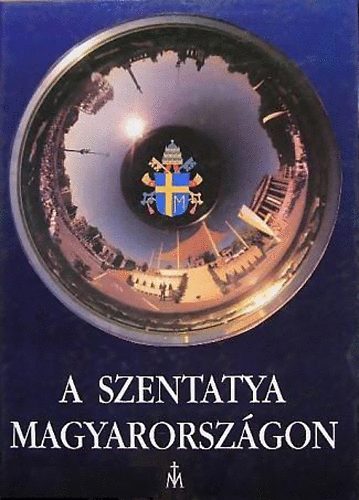 Szent István Társulat: A szentatya Magyarországon