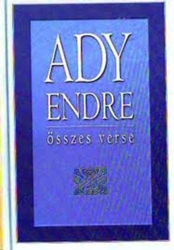 Ady Endre: Ady Endre összes versei