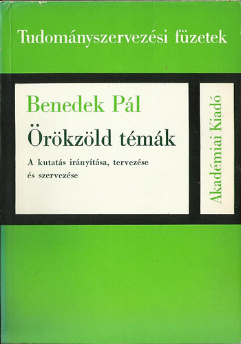 Benedek Pál: Örökzöld témák (a kutatás irányítása, tervezése és szervezése)