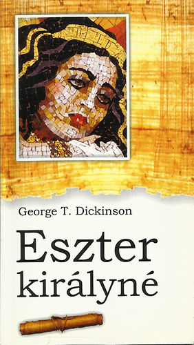 George T. Dickinson: Eszter királyné