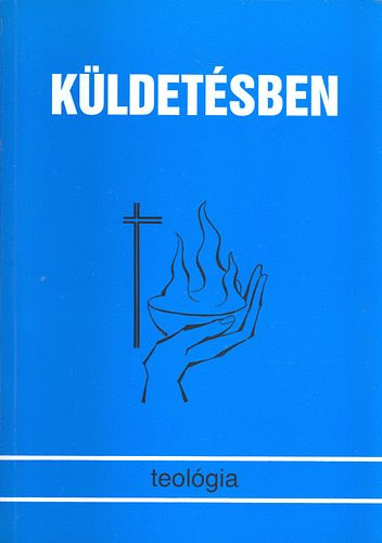 Szennay András szerk.: Küldetésben (Tanulmánykötet a "Teológia" folyóirat 20éves jubileumára)