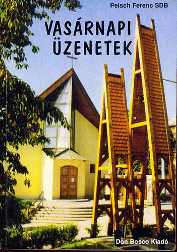 Peisch Ferenc: Vasárnapi üzenetek