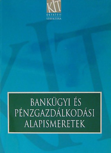 Dr. Kerepesi Katalin-Dr. Kósi Kálmán: Bankügyi és pénzgazdálkodási alapismeretek