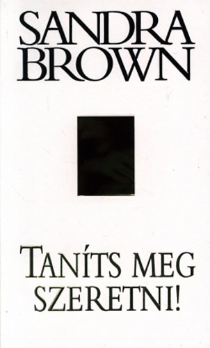 Sandra Brown: Taníts meg szeretni!