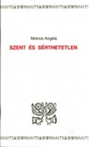 Molnos Angéla: Szent és sérthetetlen