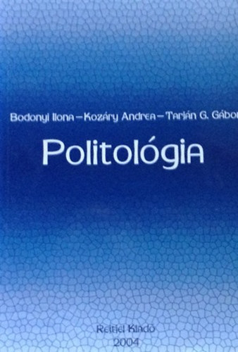 Bodonyi Ilona, Kozáry Andrea, Tarján G.Gábor: A politológia kézikönyve