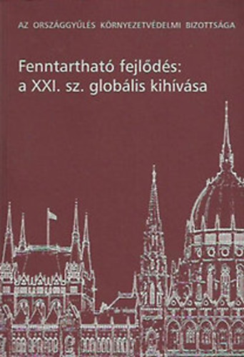 Dr. Szalóki Gyula szerk.: Fenntartható fejlődés: a XXI. sz. globális kihívása