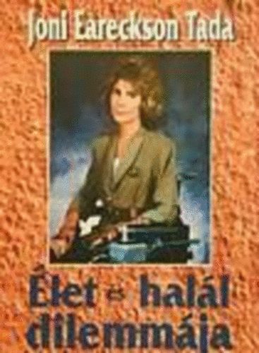 Joni Eareckson Tada: Élet és halál dilemmája