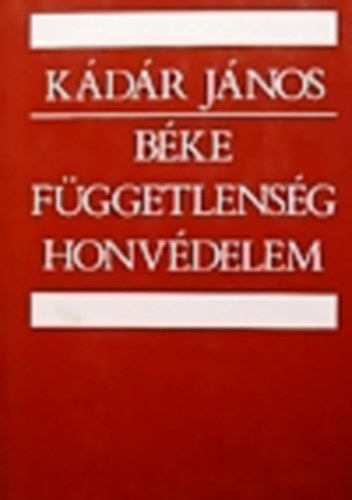 Kádár János: Béke, függetlenség, honvédelem