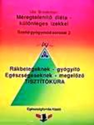 Ute Brookliman: Méregtelenítő diéta - Rákbetegeknek gyógyító, egészségesnek tisztító.