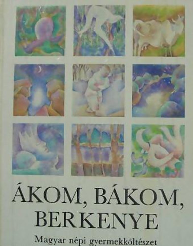 Móra Ferenc Könyvkiadó: Ákom, bákom, berkenye